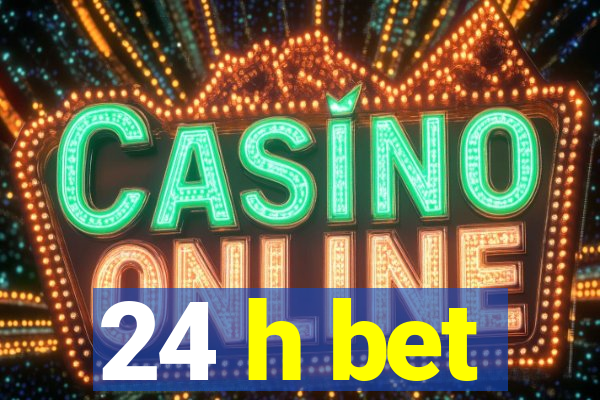 24 h bet